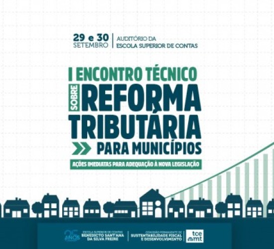 TCE-MT emite nota recomendatória sobre mudanças da Reforma Tributária para gestores municipais