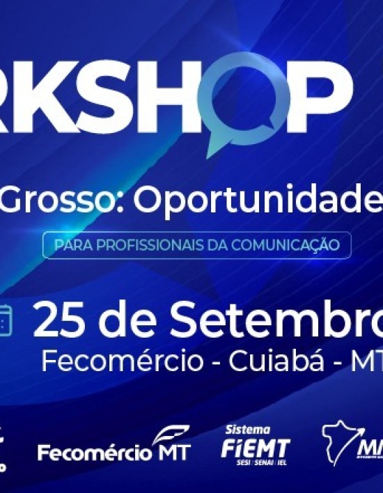 Workshop apresenta o “Custo Mato Grosso” a profissionais da comunicação